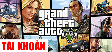 Tài khoản Grand Theft Auto V - GTA V 